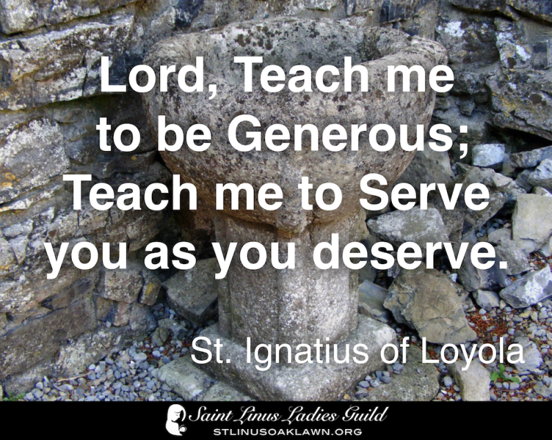 Lord, teach me to be generous; Teach me to serve you as you deserve.