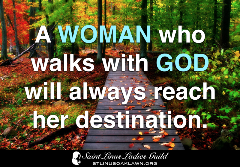 A woman who walks with God will always reach her destination